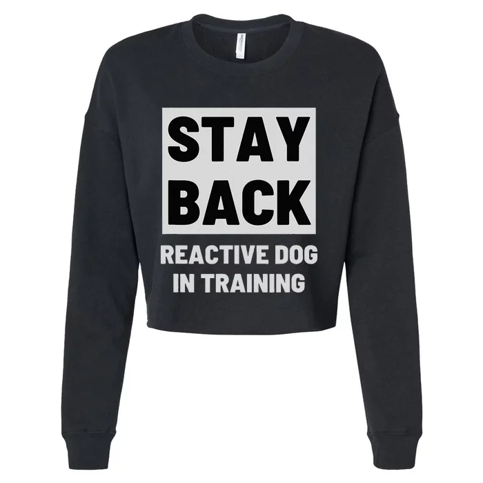 Stay Back Reactive Dog Walking Cropped Pullover Crew