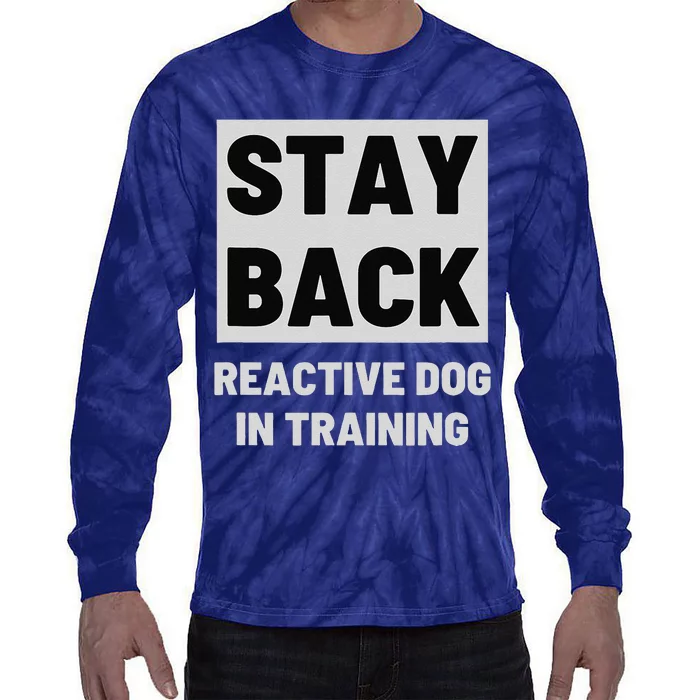 Stay Back Reactive Dog Walking Tie-Dye Long Sleeve Shirt