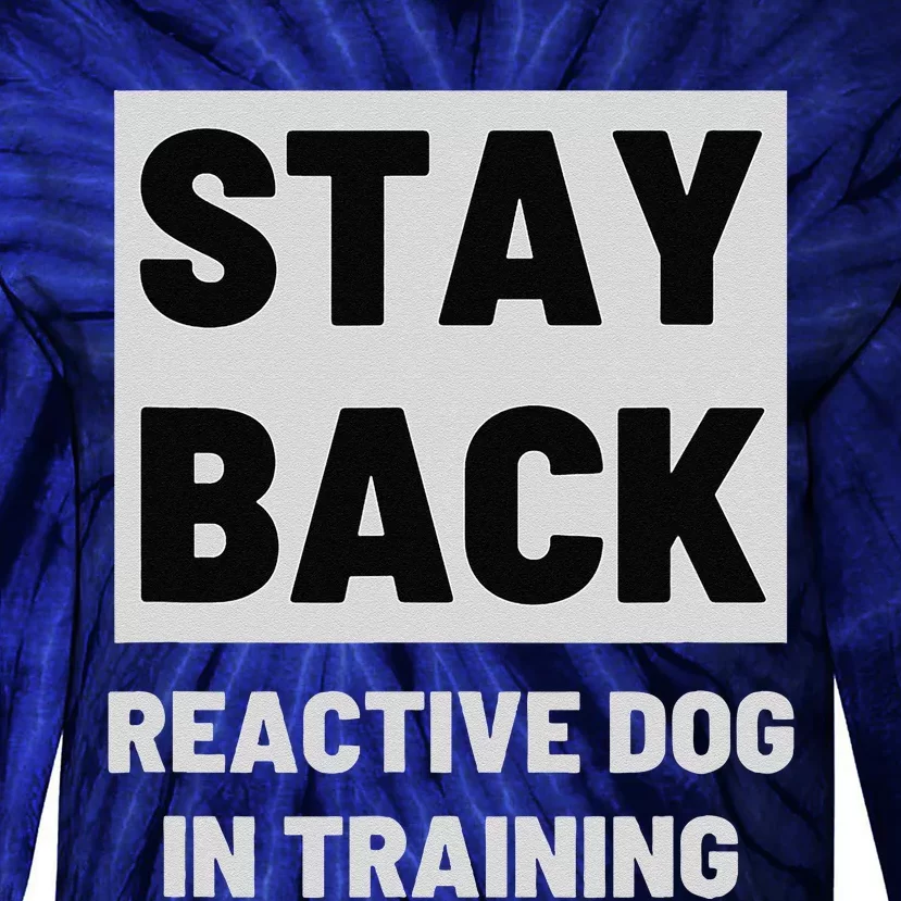 Stay Back Reactive Dog Walking Tie-Dye Long Sleeve Shirt