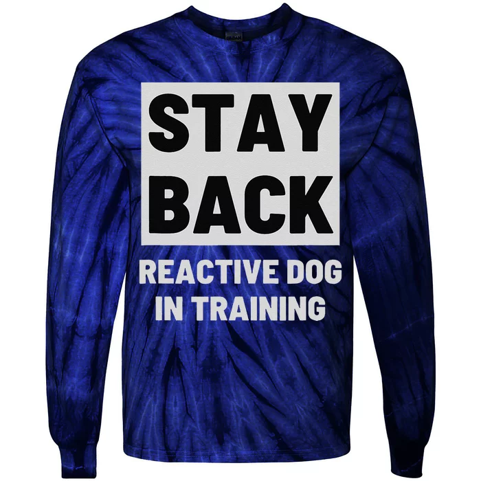 Stay Back Reactive Dog Walking Tie-Dye Long Sleeve Shirt