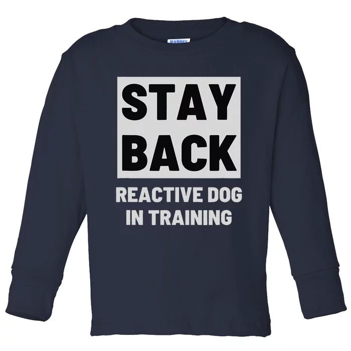 Stay Back Reactive Dog Walking Toddler Long Sleeve Shirt