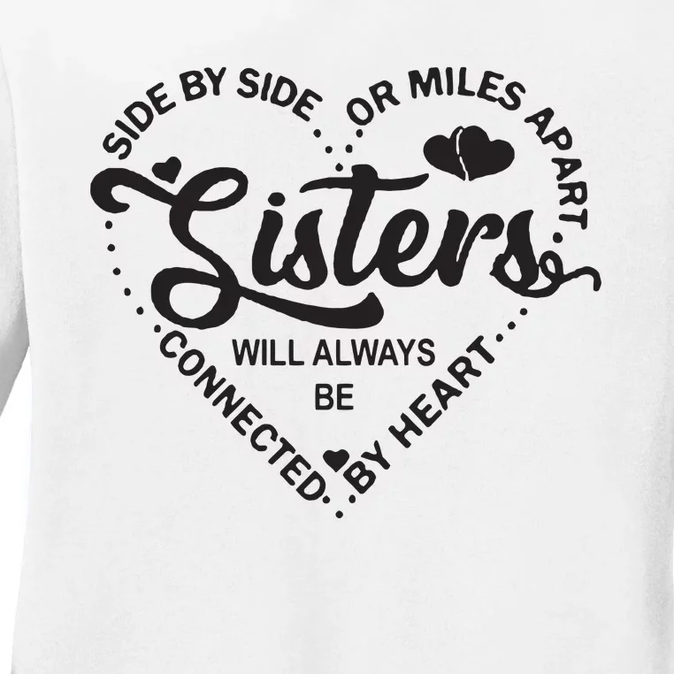 Side By Side Or Miles Apart Sisters Connected By Heart Gift Ladies Long Sleeve Shirt