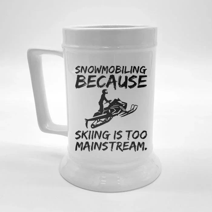 Snowmobiling Because Skiing Is Too Mainstream Sarcastic Front & Back Beer Stein