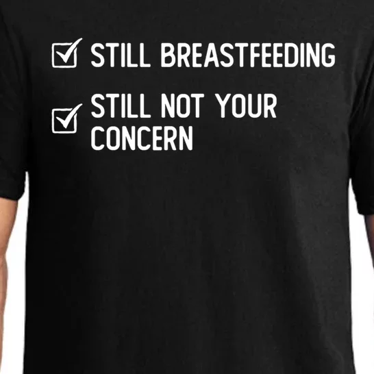 Still Breastfeeding Still Not Your Concern Funny Slogan Gift Pajama Set