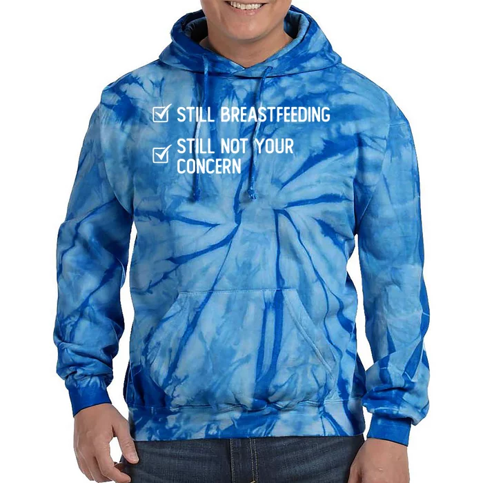 Still Breastfeeding Still Not Your Concern Funny Slogan Gift Tie Dye Hoodie