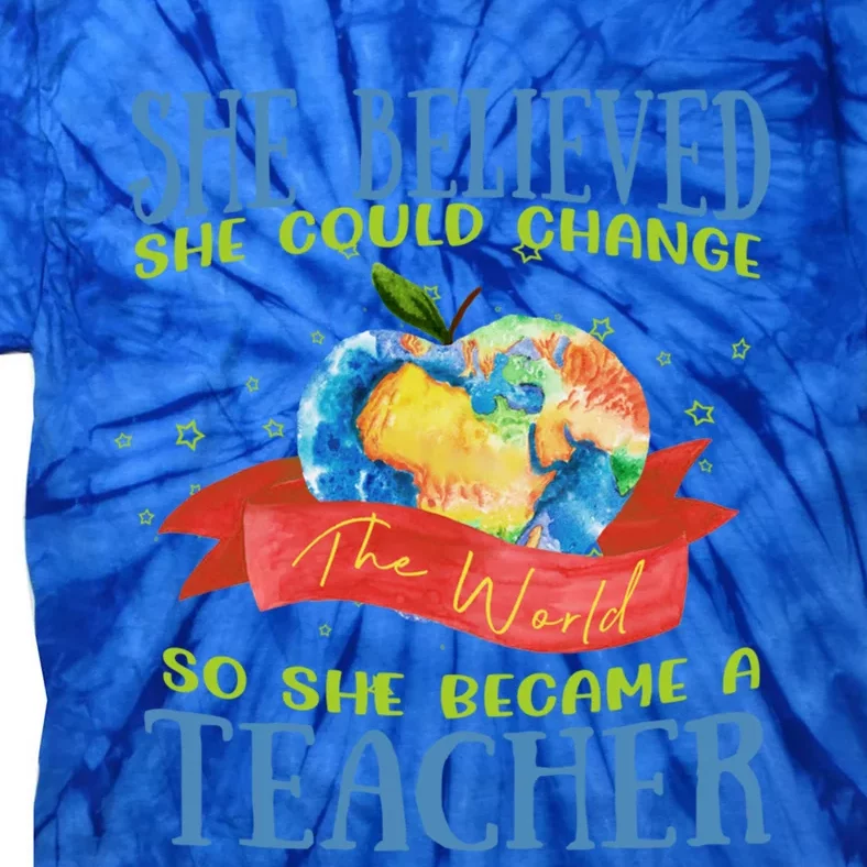 She Believed She Could Change The World So She Did Teacher Gift Tie-Dye T-Shirt