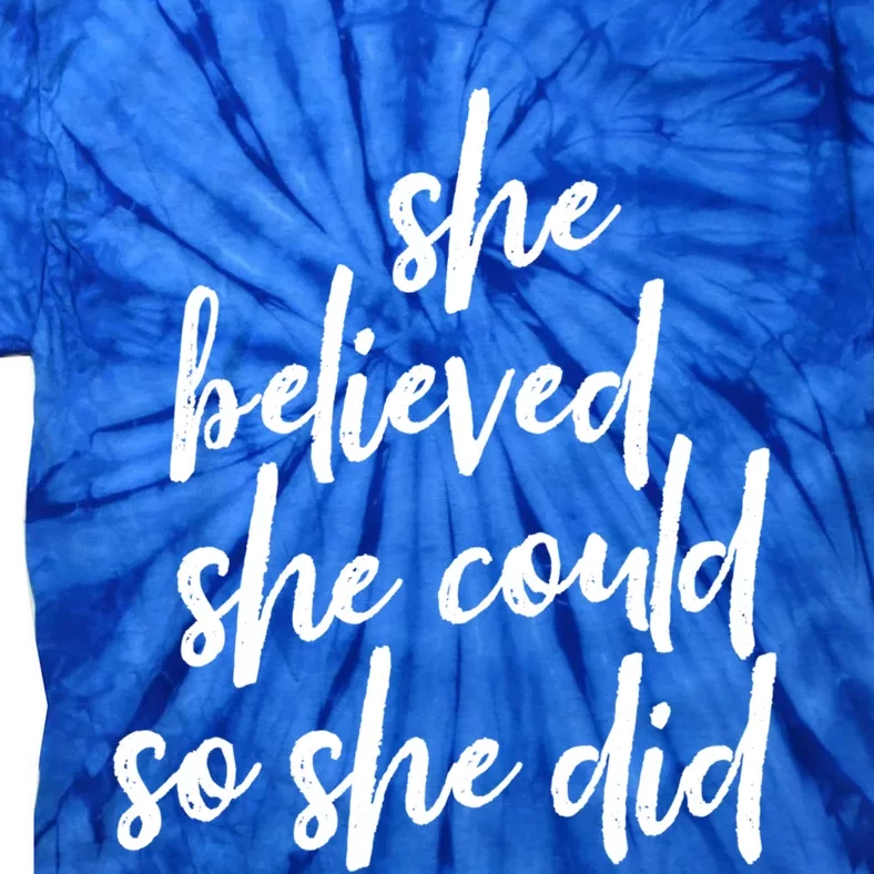 She Believed She Could So She Did Cursive Cute Gift Tie-Dye T-Shirt