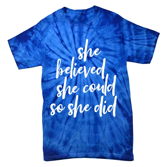 She Believed She Could So She Did Cursive Cute Gift Tie-Dye T-Shirt