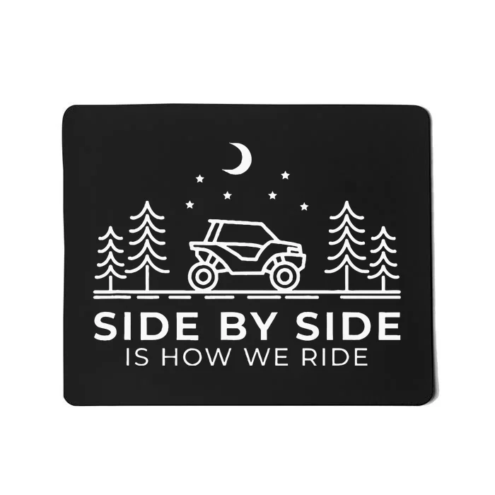 Side By Side Is How We Ride Funny UTV Mousepad