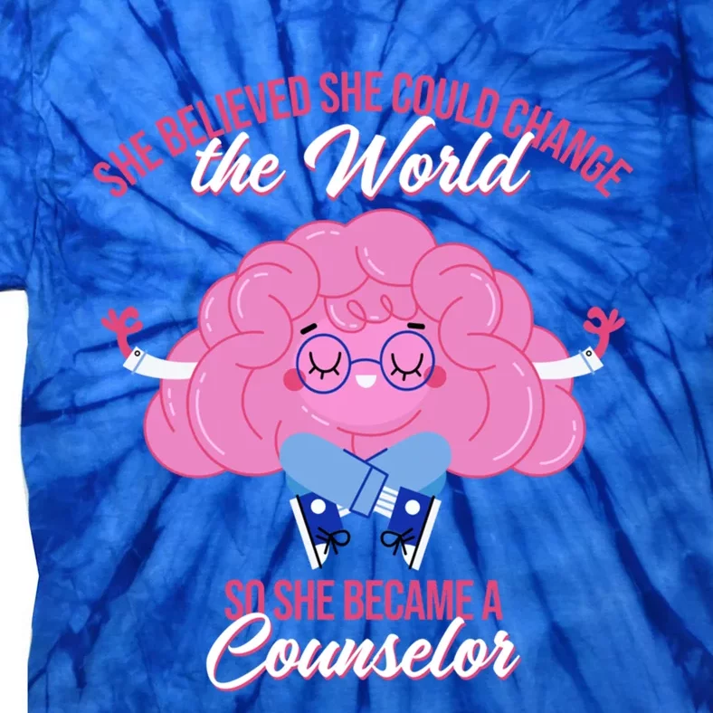 She Believed She Can Change This World She Became Counselor Gift Tie-Dye T-Shirt