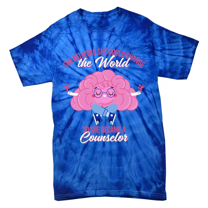 She Believed She Can Change This World She Became Counselor Gift Tie-Dye T-Shirt