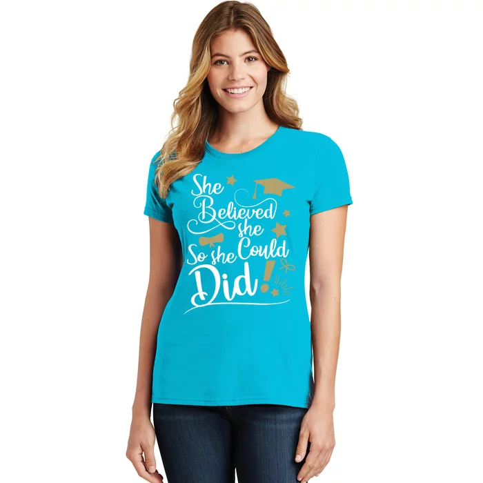 She Believed She Could So She Did Graduation Ladies Gift Women's T-Shirt