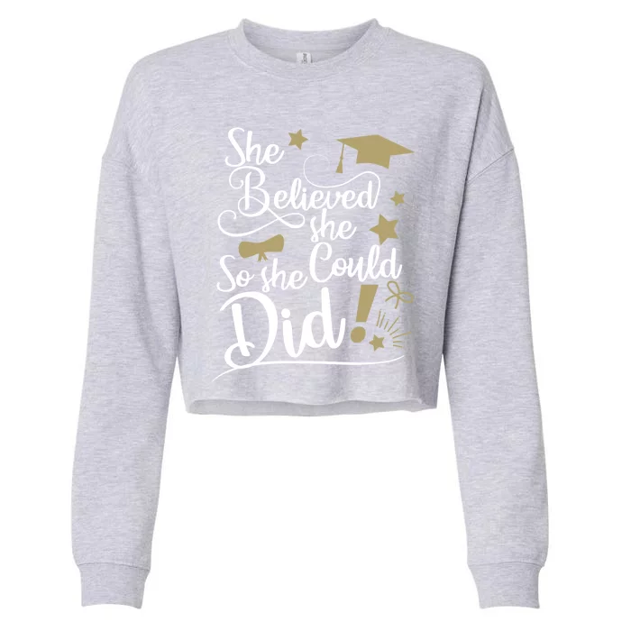 She Believed She Could So She Did Graduation Ladies Gift Cropped Pullover Crew