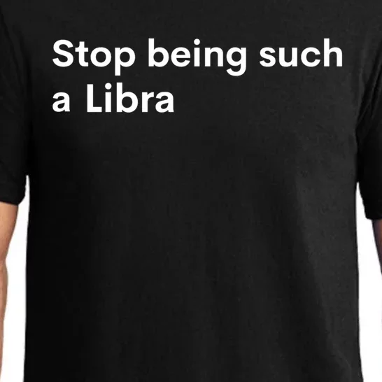 Stop Being Such A Libra Zodiac Sign Funny Astrology Gift Pajama Set