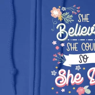 She Believed She Could So She Did Inspirational Gift Full Zip Hoodie