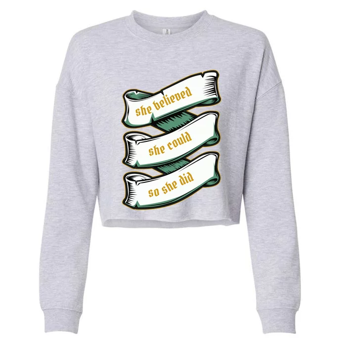 She Believed She Could So She Did Motivational Inspirational Gift Cropped Pullover Crew