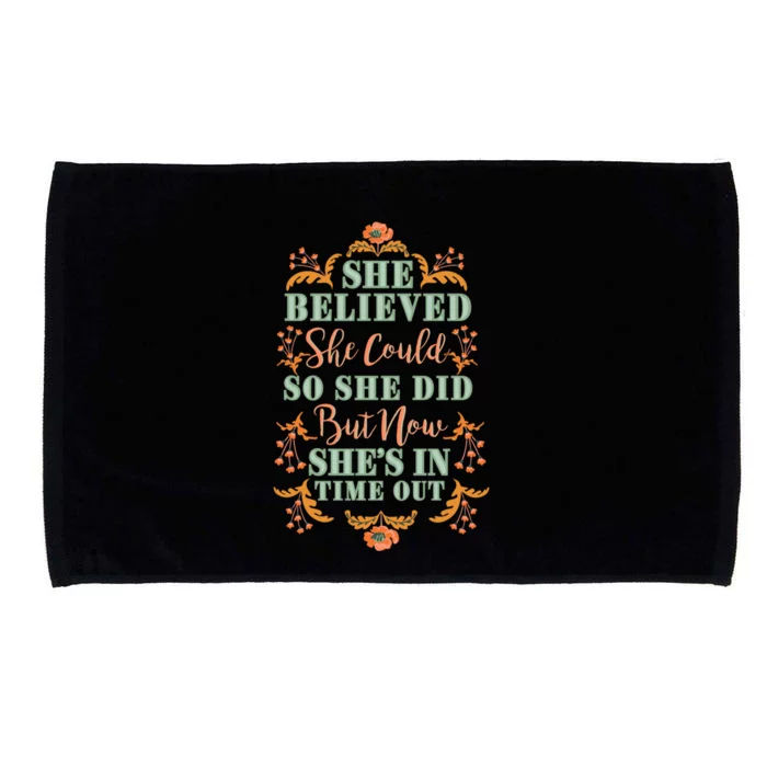 She Believed She Could So She Did Now She In Time Out Gift Microfiber Hand Towel