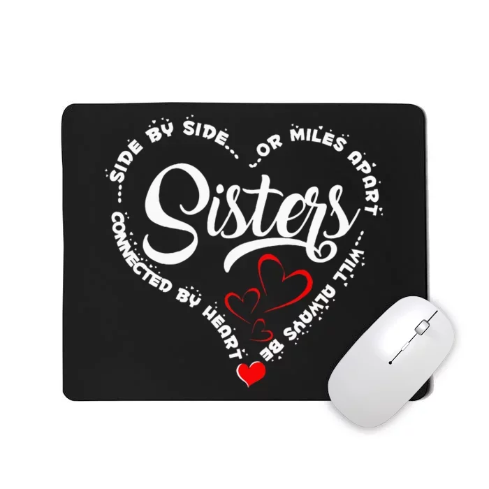 Side By Side Or Miles Apart Sisters Connected By Heart Mousepad