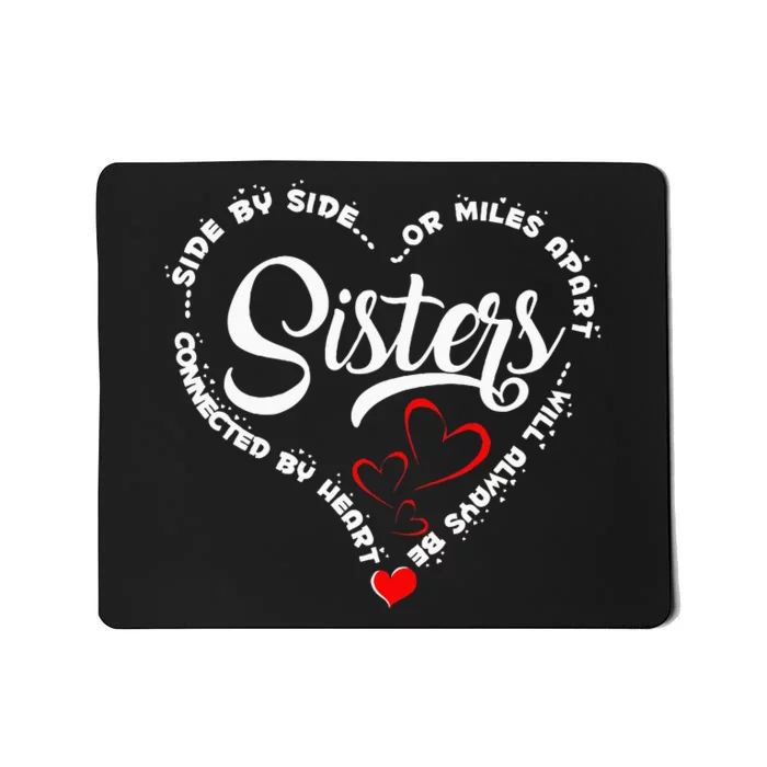 Side By Side Or Miles Apart Sisters Connected By Heart Mousepad