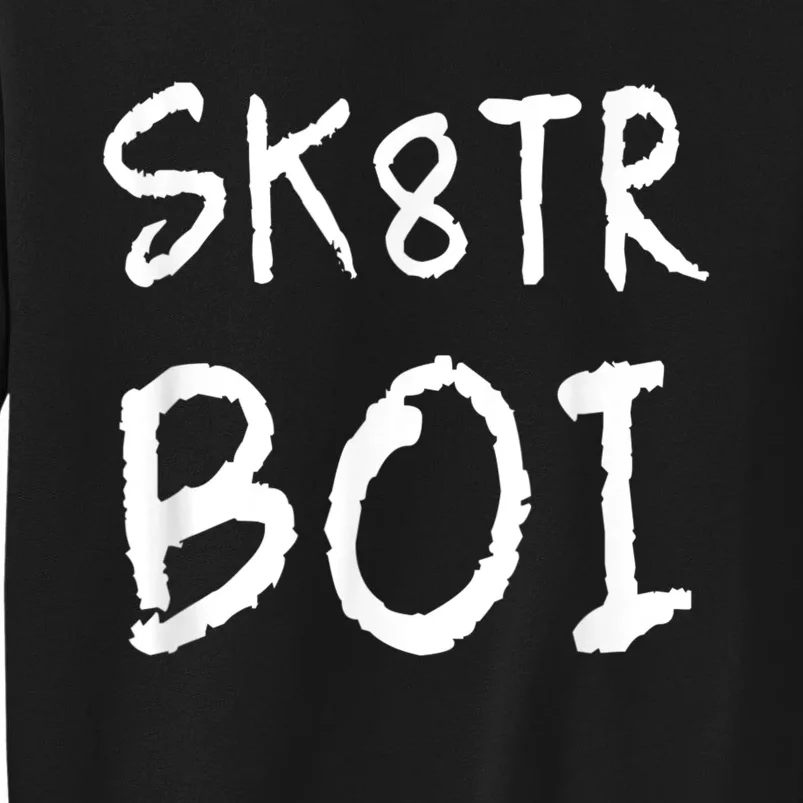 Skater Boi Sk8tr Boy For Skateboard Riders Tall Sweatshirt