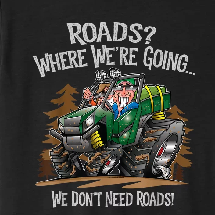 Side By Side ATV Four Wheeler Off Road We Don't Need Roads ChromaSoft Performance T-Shirt