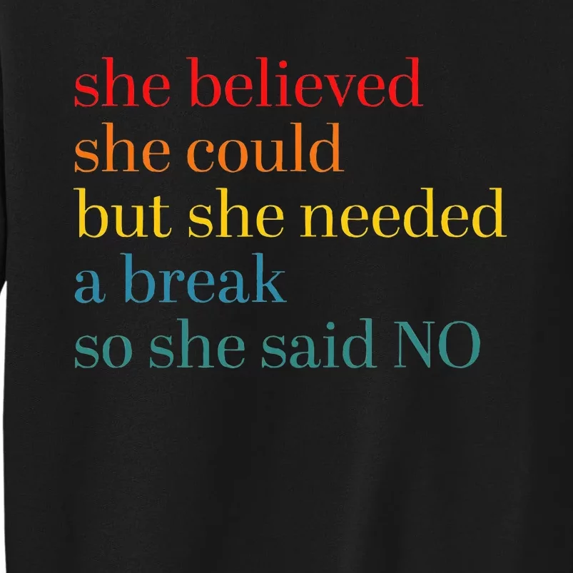 She Believed She Could But She Needed A Break So She Said No Sweatshirt