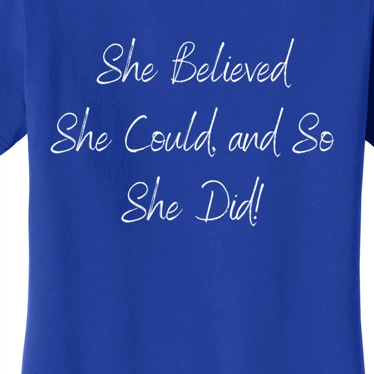 She Believed She Could And So She Did! Gift Women's T-Shirt