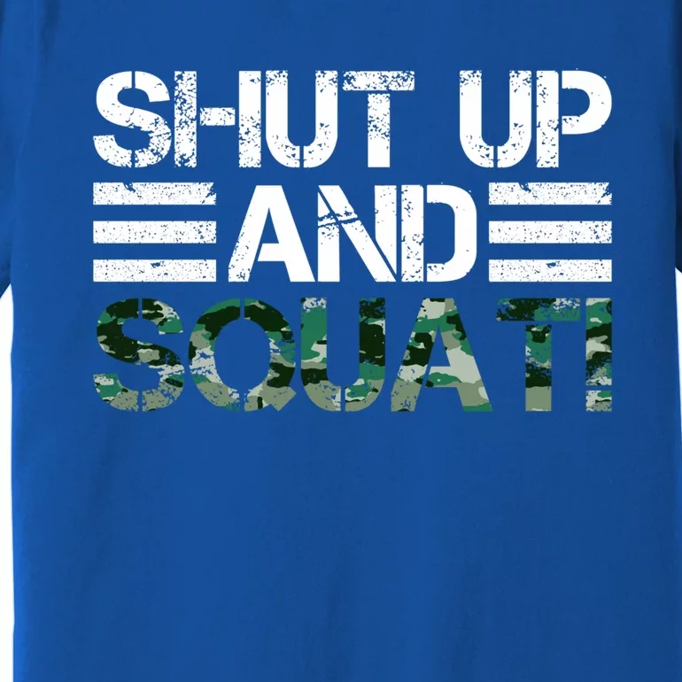 Squat Bodybuilders Shut Up And Squat Gym Rats Shut And Squat Gift Premium T-Shirt