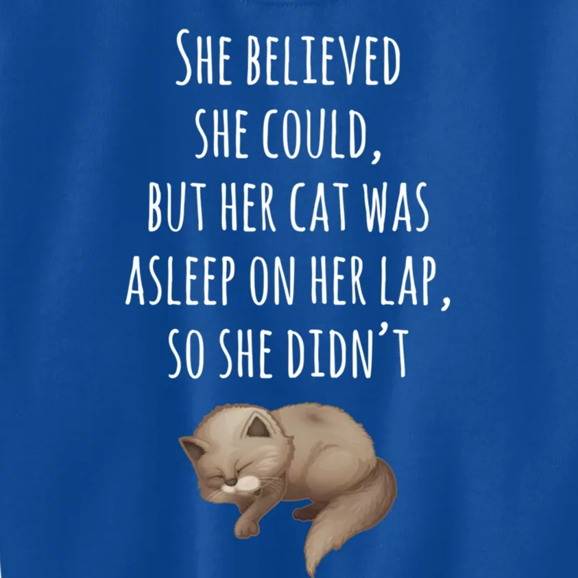 She Believed She Could But Her Cat Was Asleep On Her Lap Cute Gift Kids Sweatshirt