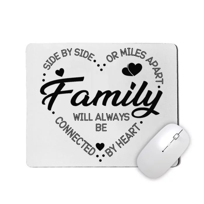 Side by Side or Miles Apart Family Heart Family Mousepad