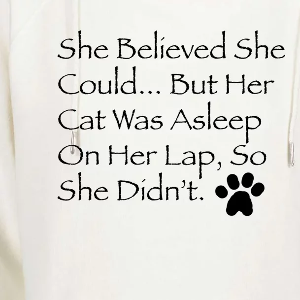 She Believed She Could But Her Cat Was Asleep On Her Lap Funny Gift Womens Funnel Neck Pullover Hood