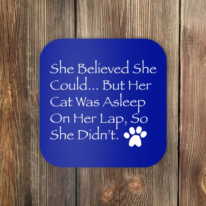 She Believed She Could But Her Cat Was Asleep On Her Lap Funny Gift Coaster