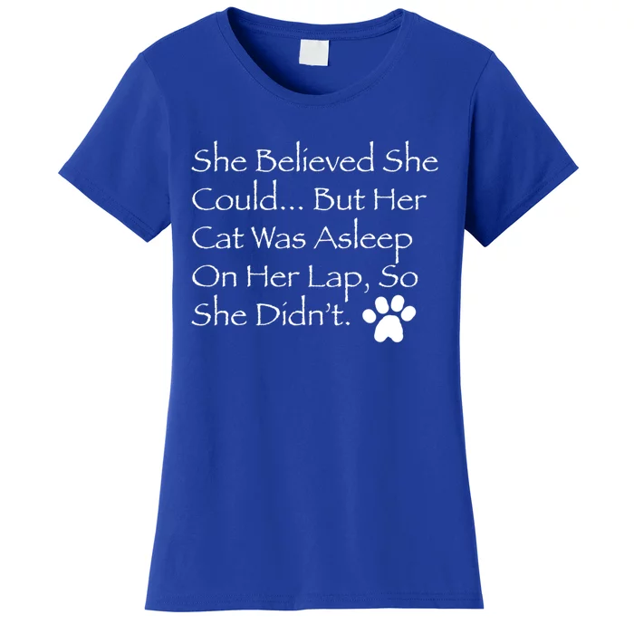 She Believed She Could But Her Cat Was Asleep On Her Lap Funny Gift Women's T-Shirt