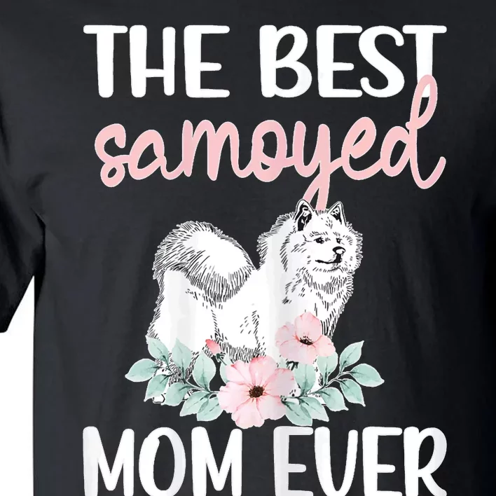 S Best Samoyed Mom Ever Samoyed Owner Samoyed Mama Tall T-Shirt