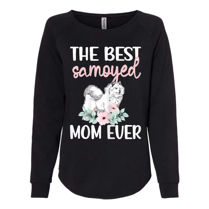 S Best Samoyed Mom Ever Samoyed Owner Samoyed Mama Womens California Wash Sweatshirt