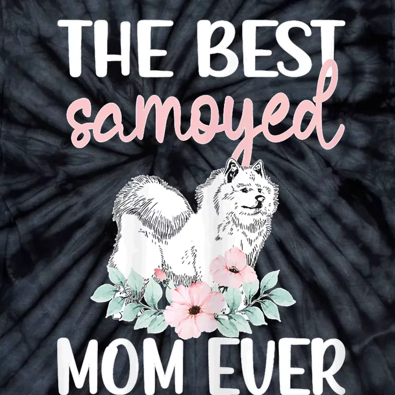 S Best Samoyed Mom Ever Samoyed Owner Samoyed Mama Tie-Dye T-Shirt