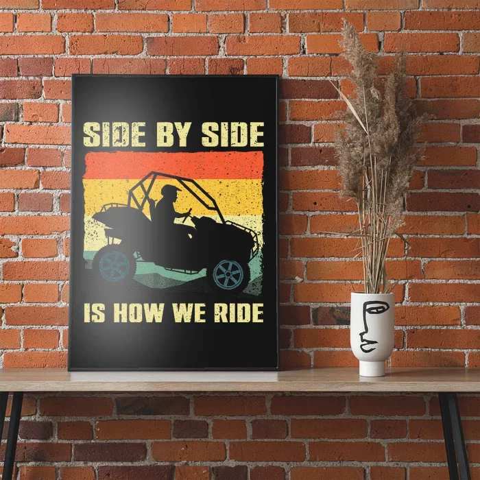 Side By Side Vehicle Is How We Ride Poster