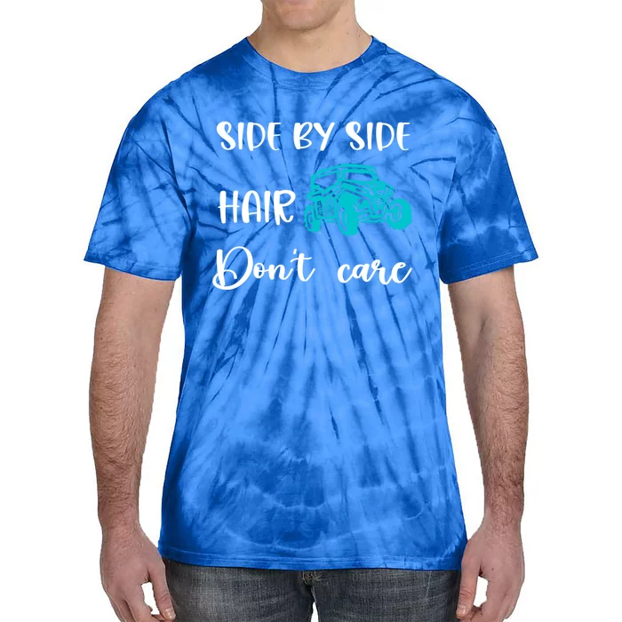 Side By Side Hair Don't Care Utv Sxs Mud Riding Meaningful Gift Tie-Dye T-Shirt