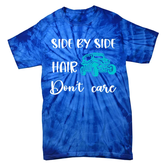 Side By Side Hair Don't Care Utv Sxs Mud Riding Meaningful Gift Tie-Dye T-Shirt