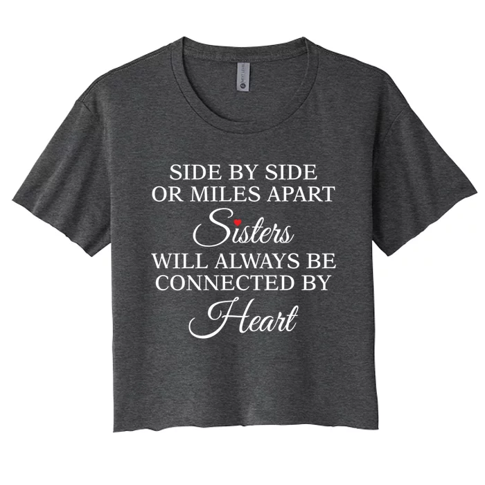 Side By Side Miles Apart Sisters Always Be Connected Heart Cool Gift Women's Crop Top Tee