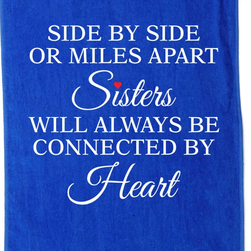 Side By Side Miles Apart Sisters Always Be Connected Heart Cool Gift Platinum Collection Golf Towel