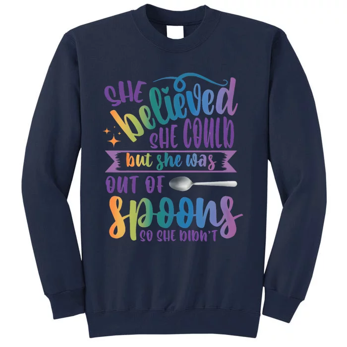 She Believed She Could But She Was Out Of Spoons Tall Sweatshirt