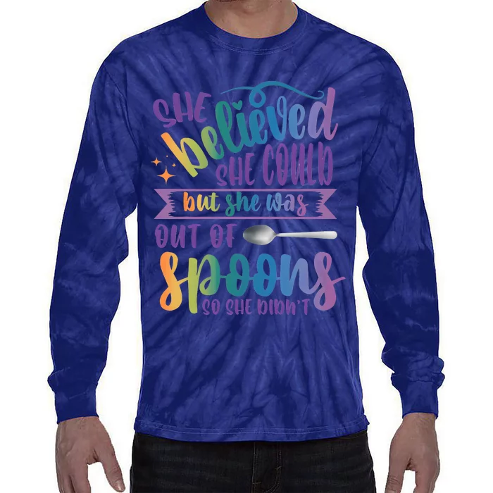 She Believed She Could But She Was Out Of Spoons Tie-Dye Long Sleeve Shirt