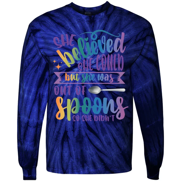 She Believed She Could But She Was Out Of Spoons Tie-Dye Long Sleeve Shirt