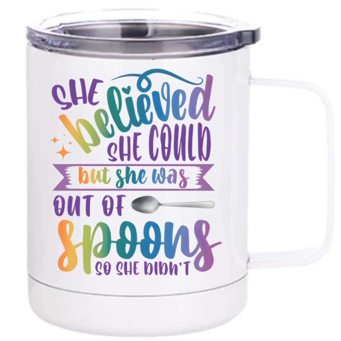 She Believed She Could But She Was Out Of Spoons Front & Back 12oz Stainless Steel Tumbler Cup