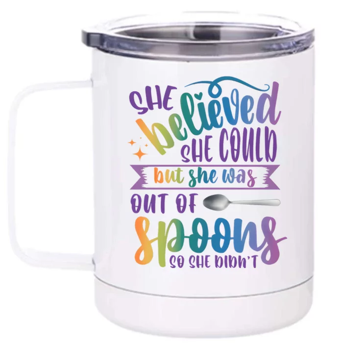 She Believed She Could But She Was Out Of Spoons Front & Back 12oz Stainless Steel Tumbler Cup