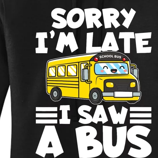 School Bus Sorry I'm late I saw a Bus Women's Pullover Hoodie