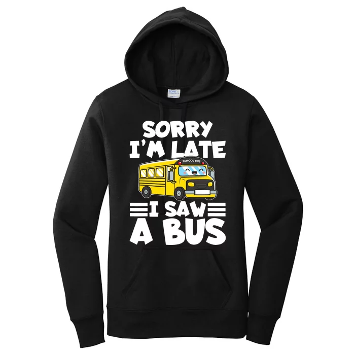 School Bus Sorry I'm late I saw a Bus Women's Pullover Hoodie