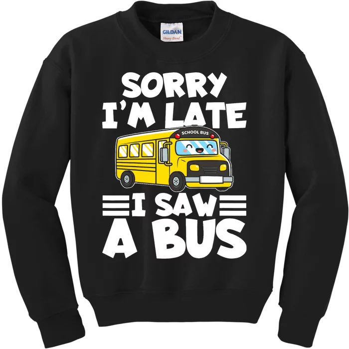 School Bus Sorry I'm late I saw a Bus Kids Sweatshirt