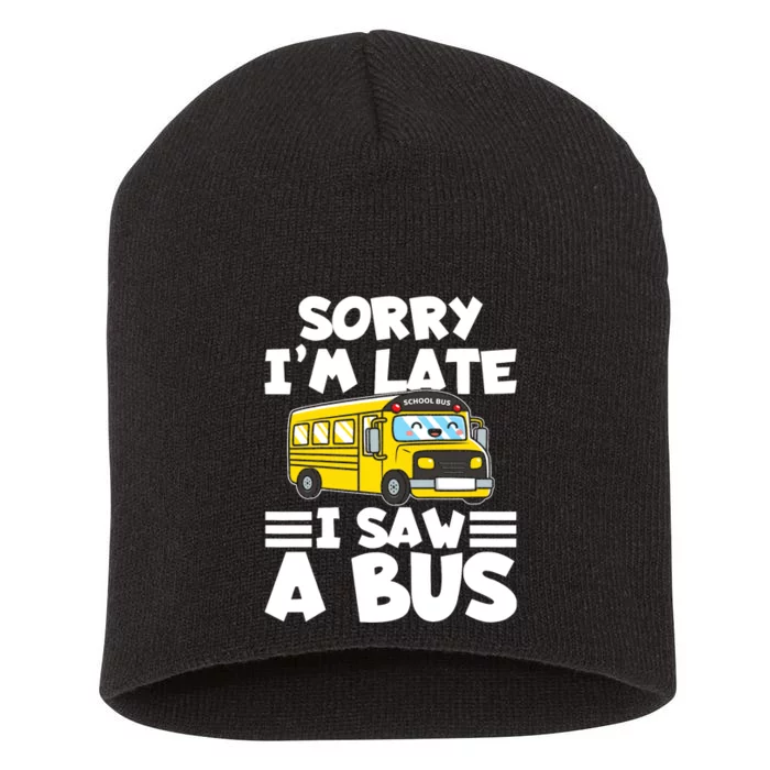 School Bus Sorry I'm late I saw a Bus Short Acrylic Beanie